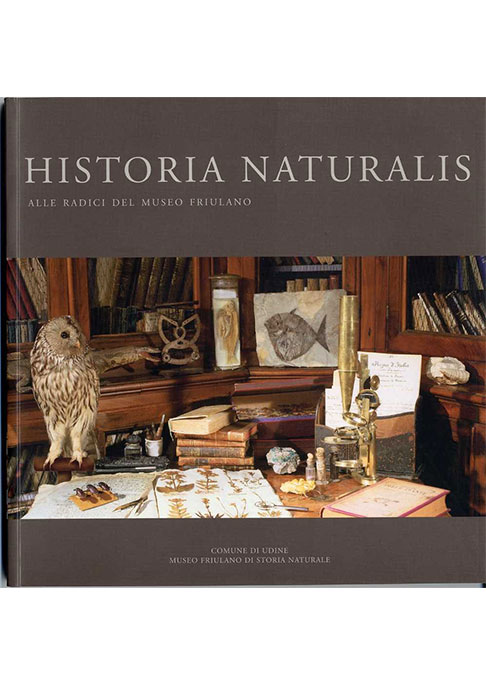 Historia Naturalis. Alle radici del Museo Friulano