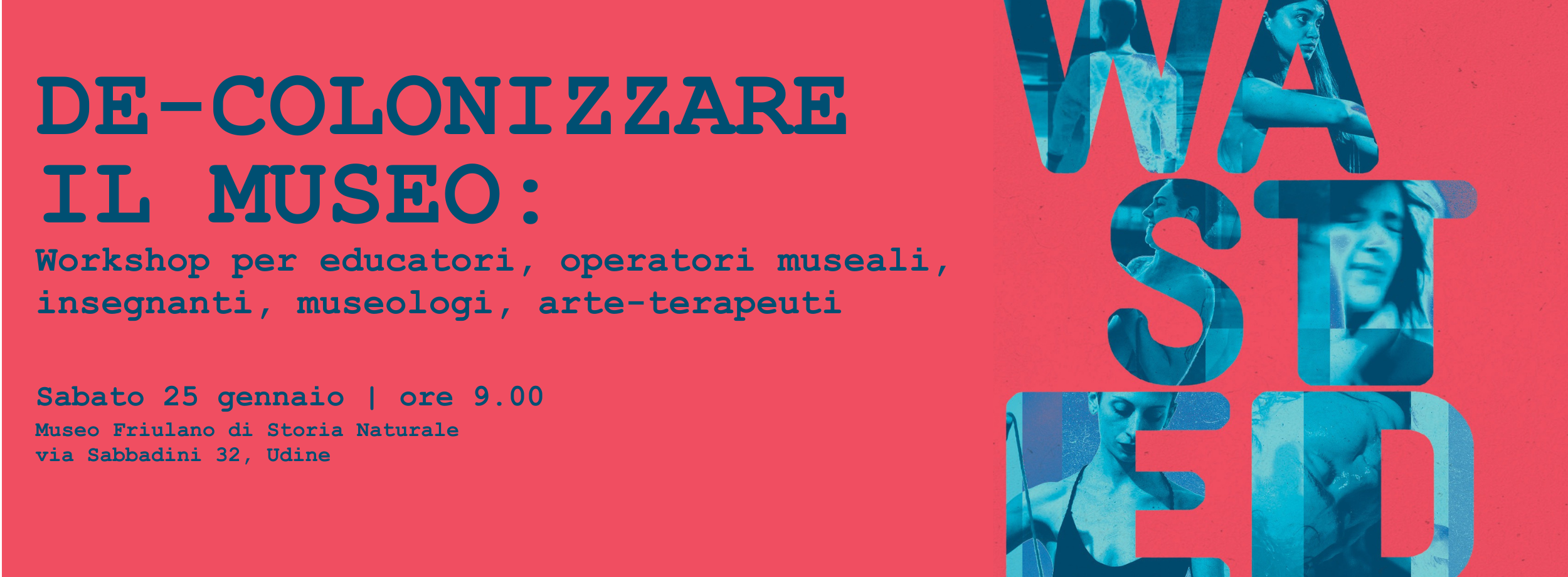 Locandina del workshop "De-colonizzare il museo" organizzato nell'ambito della rassegna WASTED di IoDeposito presso il Museo Friulano di Storia Naturale.